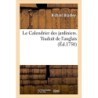 Le Calendrier des jardiniers, qui enseigne ce qu'il faut faire dans le potager, dans les pépinieres: - Richard Bradley