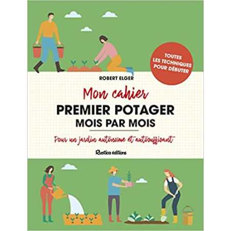 Mon cahier premier potager mois par mois - Robert Elger