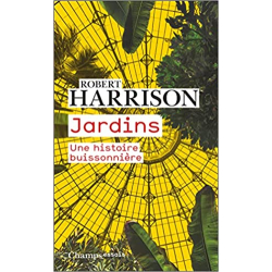 Jardins - Une histoire buissonnière - Robert Harrison