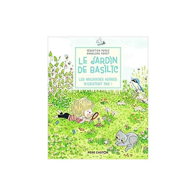 Le Jardin de Basilic - Les mauvaises herbes n'existent pas ! - Sébastien Perez