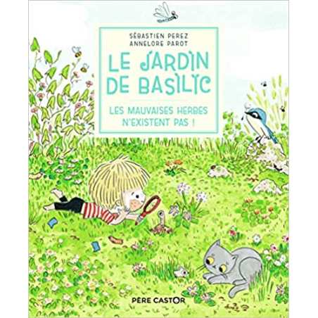 Le Jardin de Basilic - Les mauvaises herbes n'existent pas ! - Sébastien Perez