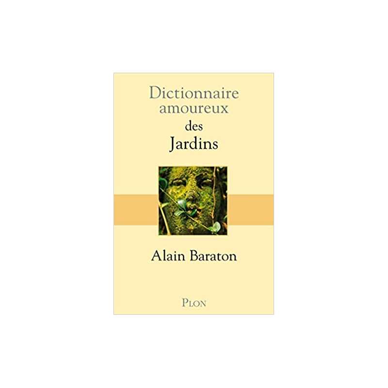 Dictionnaire amoureux des Jardins - Alain Baraton