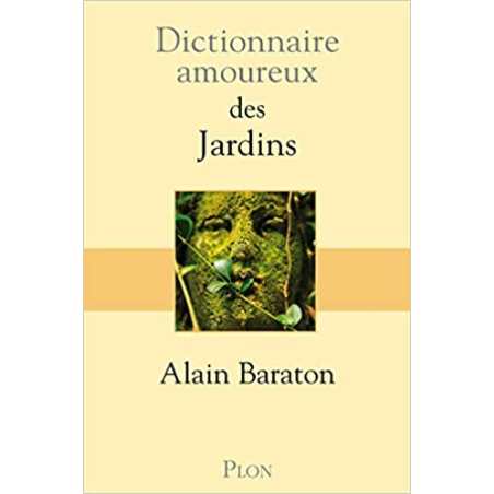 Dictionnaire amoureux des Jardins - Alain Baraton