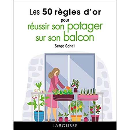 Les 50 règles d'or pour réussir son potager sur son balcon - Serge Schall