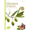 Oliviers et figuiers (NE). En pot, en jardin et pour la production - Serge Schall