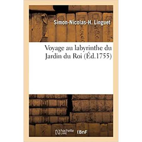 Voyage au labyrinthe du Jardin du Roi - Simon-Nicolas-Henri Linguet