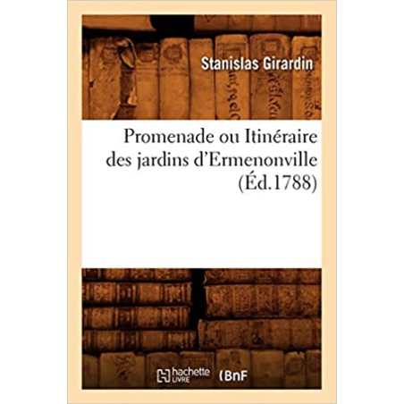 Promenade ou Itinéraire des jardins d'Ermenonville (Éd.1788) - Stanislas Girardin