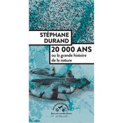 20000 ans ou la grande histoire de la nature - Stéphane Durand