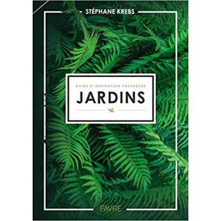 Guide d'inspiration paysagère - Jardins - Stephane Krebs