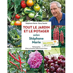 Silence, ça pousse ! Le jardin et le Potager de Stéphane Marie - Stéphane Marie