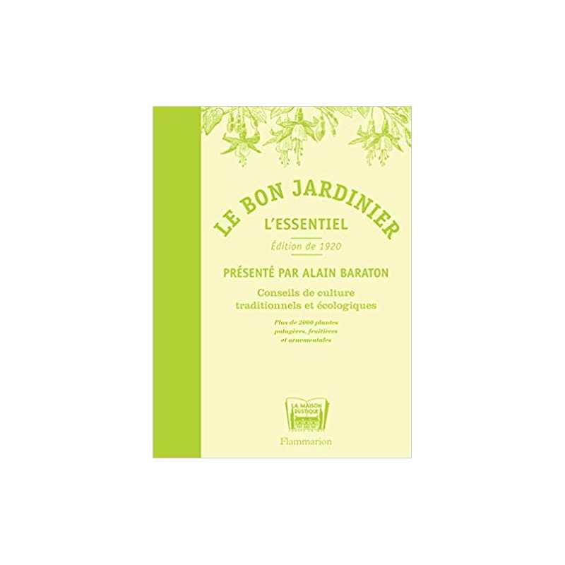 Le bon jardinier, l'essentiel - Édition de 1920 - Alain Baraton