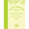 Le bon jardinier, l'essentiel - Édition de 1920 - Alain Baraton