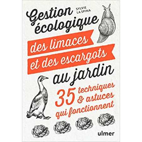 Gestion écologique des limaces et des escargots au jardin - 35 techniques & astuces qui fonctionnent - Sylvie La Spina