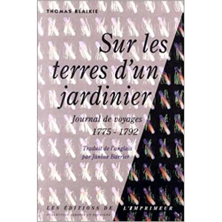 Sur les terres d'un jardinier : Journal de voyages, 1775-1792 - Thomas Blaikie