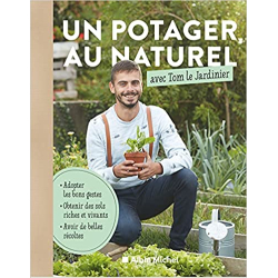 Un potager au naturel avec Tom le Jardinier - Tom Le Jardinier