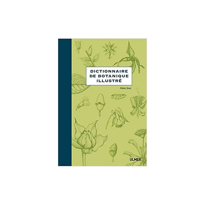 Dictionnaire de botanique illustré - Alain Jouy