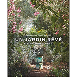 Un jardin rêvé: Rohuna, nord du Maroc - Umberto Pasti