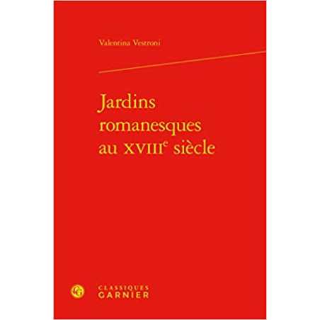 Jardins romanesques au XVIIIe siècle - Valentina Vestroni