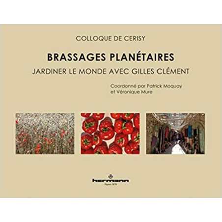 Brassages planétaires: Jardiner le monde avec Gilles Clément - Véronique Mure