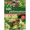 L'ABC de la pollinisation au potager et au verger : Accueillez les butineurs ! - Vincent Albouy