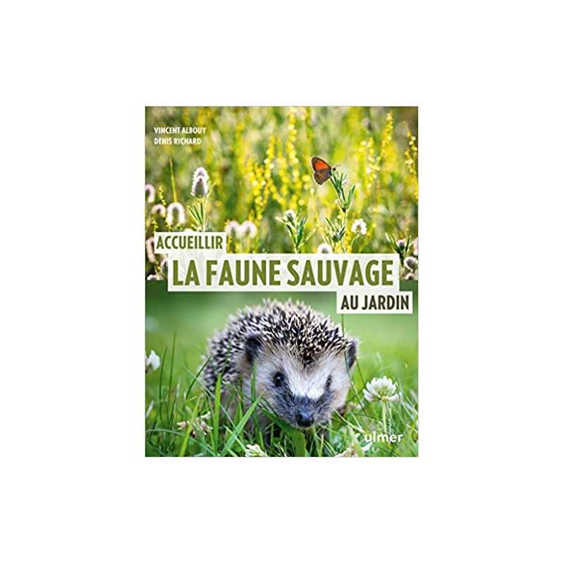 Accueillir la faune sauvage au jardin - Vincent Albouy