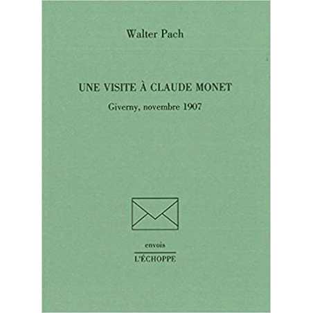 Une visite à Claude Monet: Giverny, novembre 1907 - Walter Pach