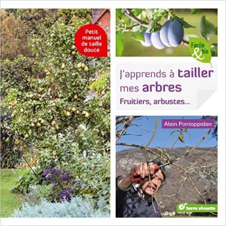 J'apprends à tailler mes arbres: Fruitiers, arbustes ... - Alain Pontoppidan