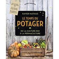 Le potager selon Xavier : De la culture bio à la permaculture - Xavier Mathias