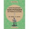 Faire progresser son potager en permaculture: Acte 2 - Xavier Mathias