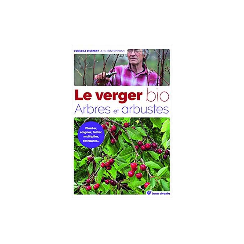 Le verger bio: Arbres et arbustes - Alain Pontoppidan