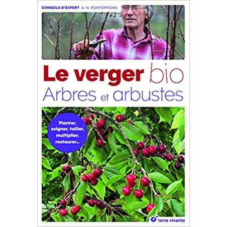 Le verger bio: Arbres et arbustes - Alain Pontoppidan