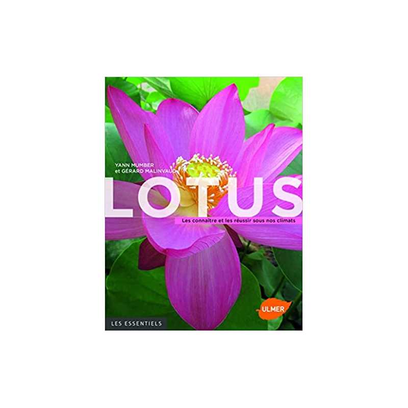 Lotus - Les connaître et les réussir sous nos climats - Yann Mumber