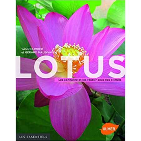 Lotus - Les connaître et les réussir sous nos climats - Yann Mumber