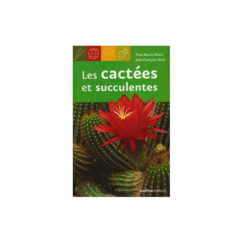 Les cactées et succulentes - Yves-Marie Allain