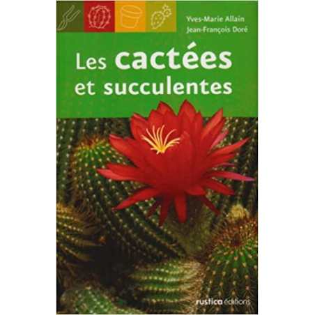 Les cactées et succulentes - Yves-Marie Allain