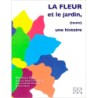 La Fleur Et Le Jardin, (Toute) Une Histoire - Yves-Marie Allain