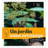 Un jardin sans arrosage - Valérie Garnaud, Odile Koenig