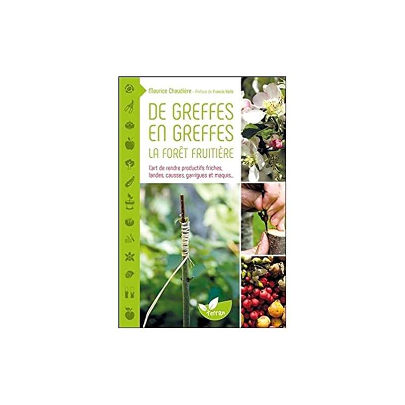 De greffes en greffes, la forêt fruitière - L'art de rendre - Maurice Chaudière