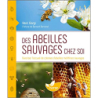 Des abeilles sauvages chez soi - Favoriser l'accueil de colonies - Henri Giorgi