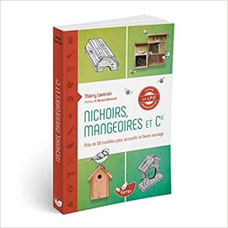 Nichoirs, mangeoires et Cie - Près de 50 modèles - Thierry Laversin