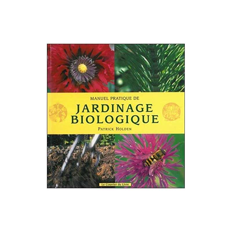 Manuel pratique de jardinage biologique - Patrick Holden