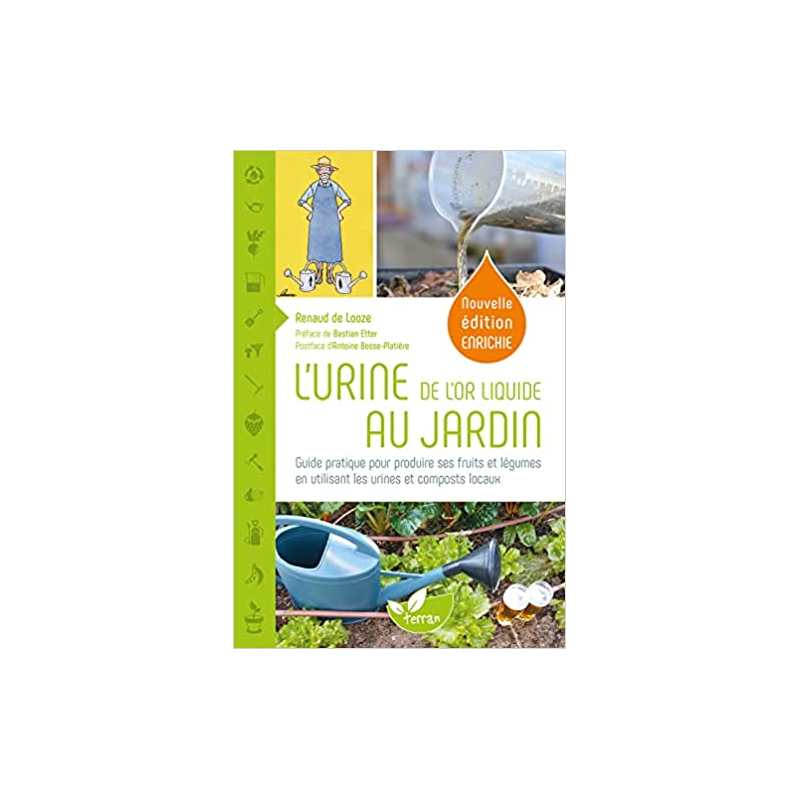 L'Urine, de l'or liquide au jardin - Guide pratique pour pro - Renaud de Looze