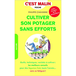 Cultiver son potager sans effort: Outils techniques variétés à cultiver les meilleurs conseils pour des légumes