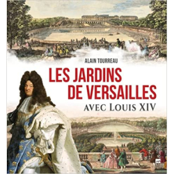 Les jardins de Versailles avec Louis XIV - Alain TOURREAU