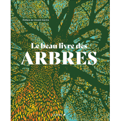 Le Beau Livre des arbres: Science, mythes, symboles, histoire...... 90 arbres du monde comme vous ne les avez jamais vus