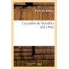 Les Jardins de Versailles (Ed. 1906) - Pierre de Nolhac