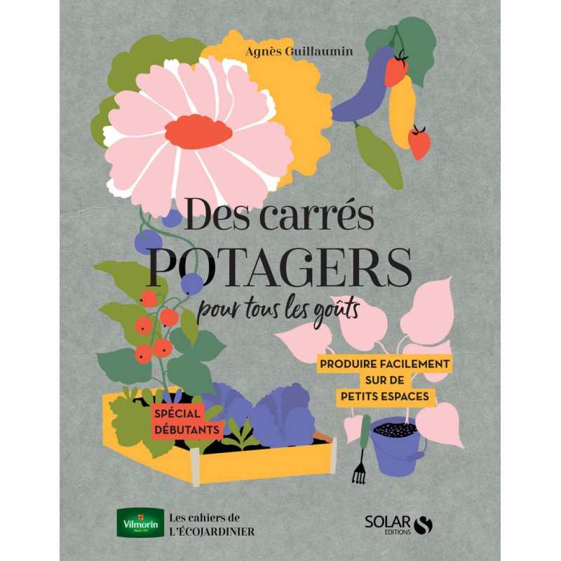 Des carrés potagers pour tous les goûts - Agnès Guillaumin