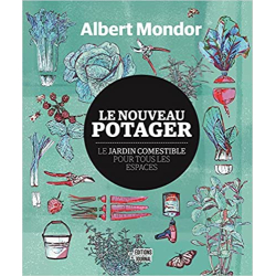 Le nouveau potager : le jardin comestible pour tous les espaces - Albert Mondor