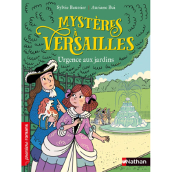 Mystères à Versailles : Urgence aux jardins - Sylvie Baussier / Auriane Bui