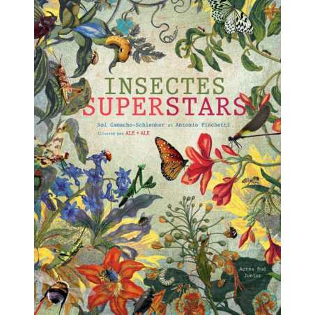 Insectes superstars - Antonio Fischetti / Sol Camacho-Schlenker / Ale+ale